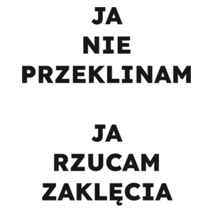 JA NIE PRZEKLINAM JA RZUCAM ZAKLĘCIA  - Kubek Biały