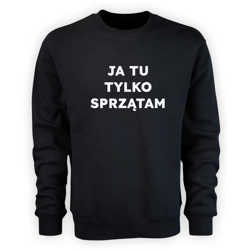 JA TU TYLKO SPRZĄTAM  - Męska Bluza Czarna