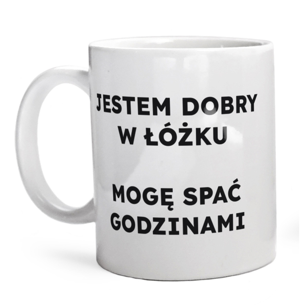 JESTEM DOBRY W ŁÓŻKU MOGĘ SPAĆ GODZINAMI  - Kubek Biały