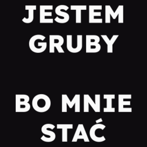 JESTEM GRUBY BO MNIE STAĆ  - Męska Bluza Czarna