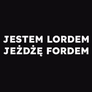 JESTEM LORDEM JEŻDŻĘ FORDEM  - Męska Bluza Czarna