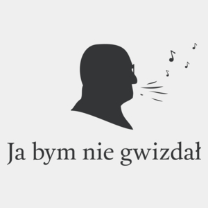 Ja bym nie gwizdał.  - Męska Koszulka Biała