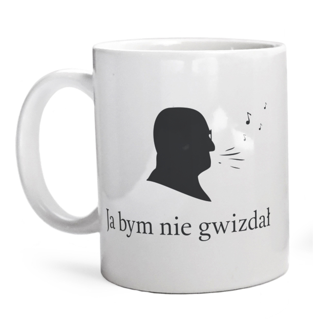 Ja bym nie gwizdał.  - Kubek Biały