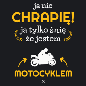 Ja nie chrapię ja śnię że jestem motocyklem motorem - Damska Koszulka Czarna