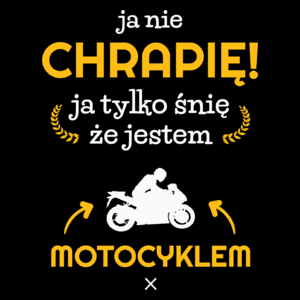 Ja nie chrapię ja śnię że jestem motocyklem motorem - Torba Na Zakupy Czarna