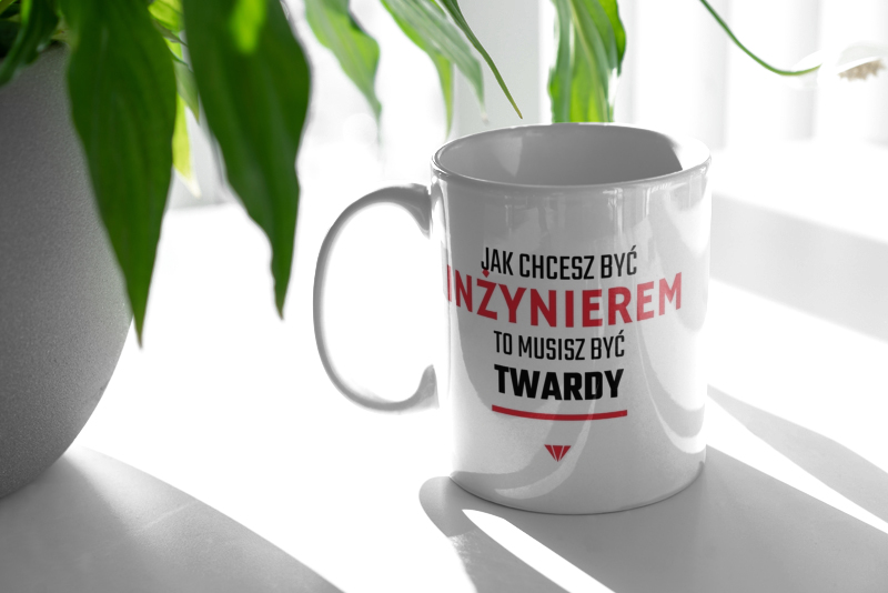 Jak Chcesz Być Inżynierem To Musisz Być Twardy - Kubek Biały