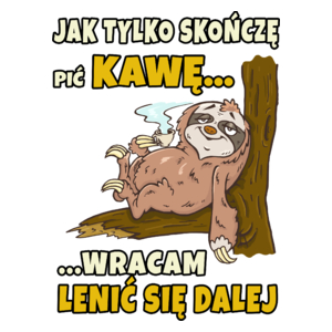 Jak Tylko Skończę Pić Kawę, Wracam Lenić Się Dalej - Kubek Biały