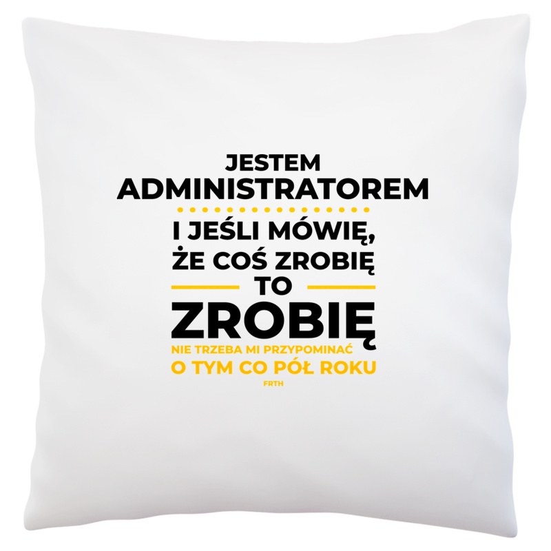 Jeśli Administrator Mówi Że Zrobi, To Zrobi - Poduszka Biała