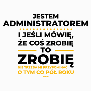 Jeśli Administrator Mówi Że Zrobi, To Zrobi - Poduszka Biała