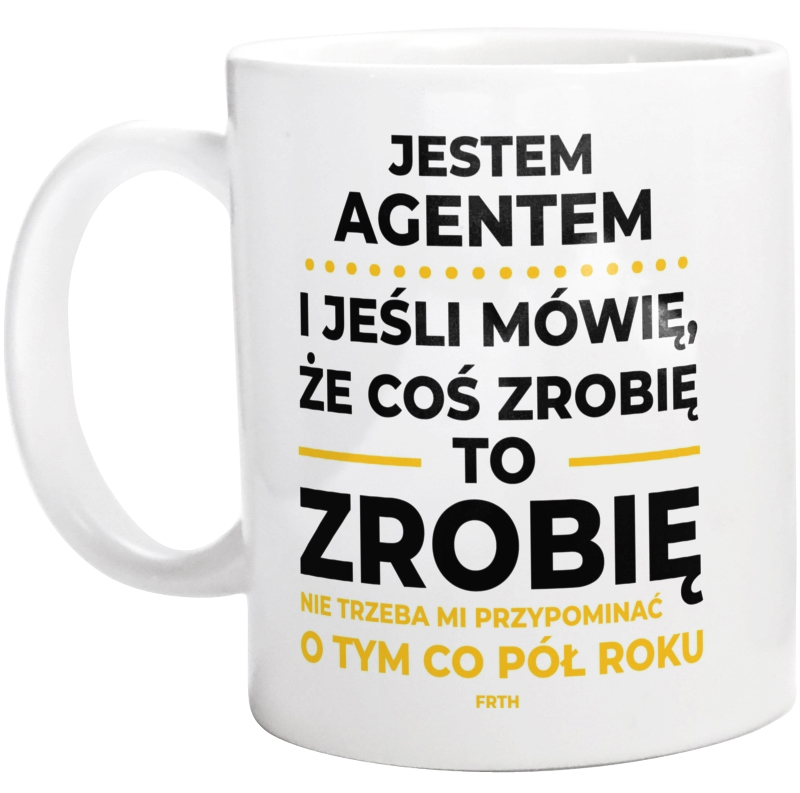 Jeśli Agent Celny Mówi Że Zrobi, To Zrobi - Kubek Biały