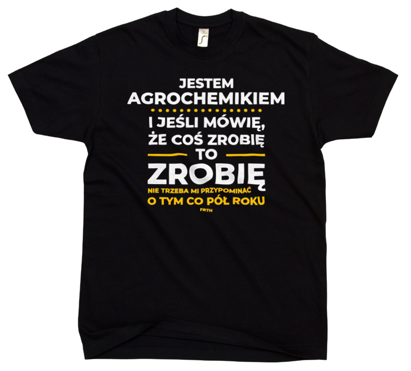 Jeśli Agrochemik Mówi Że Zrobi, To Zrobi - Męska Koszulka Czarna