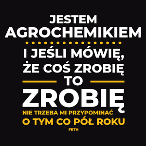 Jeśli Agrochemik Mówi Że Zrobi, To Zrobi - Męska Koszulka Czarna