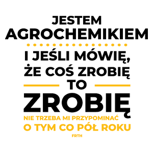 Jeśli Agrochemik Mówi Że Zrobi, To Zrobi - Kubek Biały