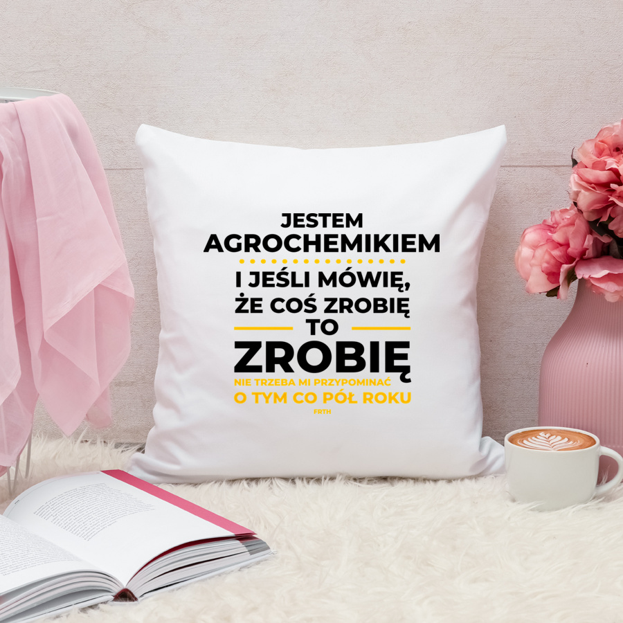 Jeśli Agrochemik Mówi Że Zrobi, To Zrobi - Poduszka Biała