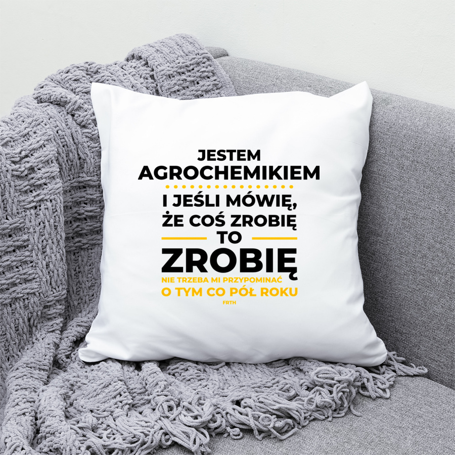 Jeśli Agrochemik Mówi Że Zrobi, To Zrobi - Poduszka Biała