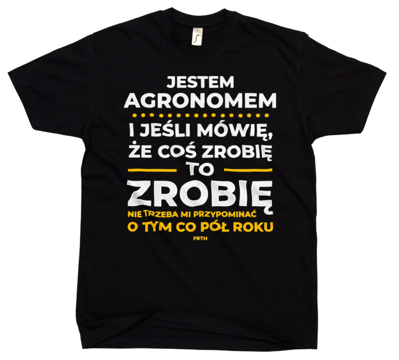 Jeśli Agronom Mówi Że Zrobi, To Zrobi - Męska Koszulka Czarna