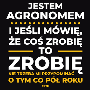 Jeśli Agronom Mówi Że Zrobi, To Zrobi - Męska Koszulka Czarna