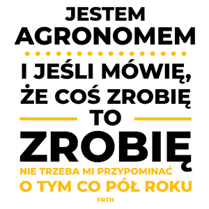 Jeśli Agronom Mówi Że Zrobi, To Zrobi - Kubek Biały