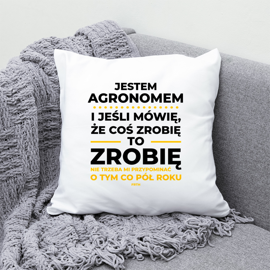 Jeśli Agronom Mówi Że Zrobi, To Zrobi - Poduszka Biała