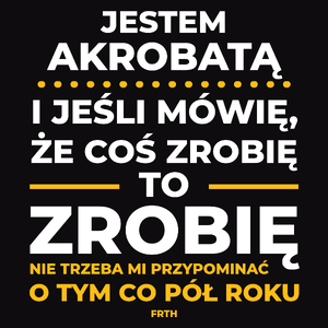 Jeśli Akrobata Mówi Że Zrobi, To Zrobi - Męska Koszulka Czarna