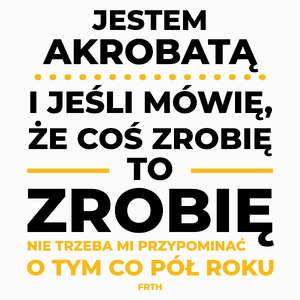 Jeśli Akrobata Mówi Że Zrobi, To Zrobi - Poduszka Biała