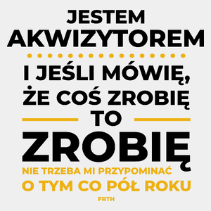 Jeśli Akwizytor Mówi Że Zrobi, To Zrobi - Męska Koszulka Biała