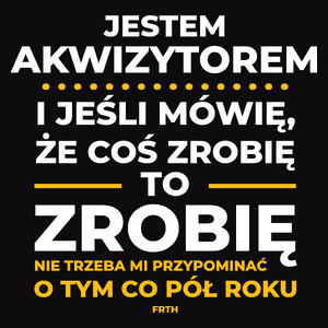 Jeśli Akwizytor Mówi Że Zrobi, To Zrobi - Męska Koszulka Czarna