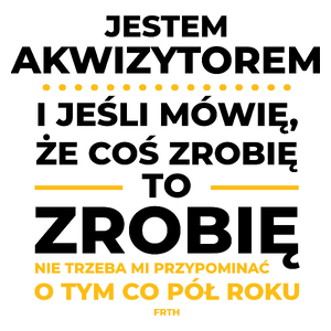 Jeśli Akwizytor Mówi Że Zrobi, To Zrobi - Kubek Biały