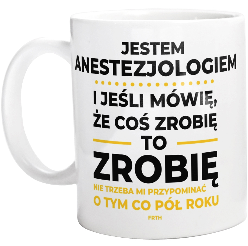 Jeśli Anestezjolog Mówi Że Zrobi, To Zrobi - Kubek Biały