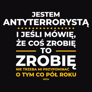 Jeśli Antyterrorysta Mówi Że Zrobi, To Zrobi - Męska Koszulka Czarna