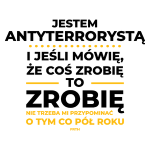 Jeśli Antyterrorysta Mówi Że Zrobi, To Zrobi - Kubek Biały