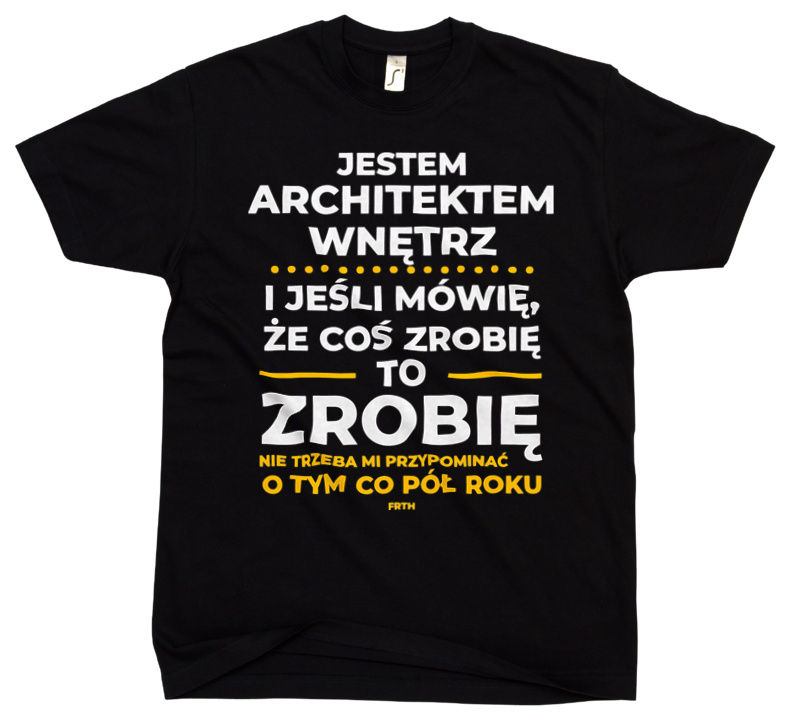 Jeśli Architekt Wnętrz Mówi Że Zrobi, To Zrobi - Męska Koszulka Czarna