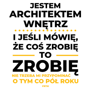 Jeśli Architekt Wnętrz Mówi Że Zrobi, To Zrobi - Kubek Biały