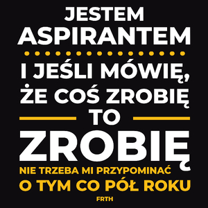 Jeśli Aspirant Mówi Że Zrobi, To Zrobi - Męska Koszulka Czarna