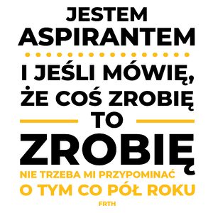 Jeśli Aspirant Mówi Że Zrobi, To Zrobi - Kubek Biały