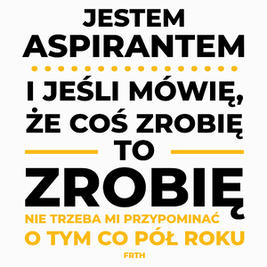 Jeśli Aspirant Mówi Że Zrobi, To Zrobi - Poduszka Biała