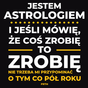 Jeśli Astrolog Mówi Że Zrobi, To Zrobi - Męska Koszulka Czarna