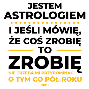 Jeśli Astrolog Mówi Że Zrobi, To Zrobi - Kubek Biały