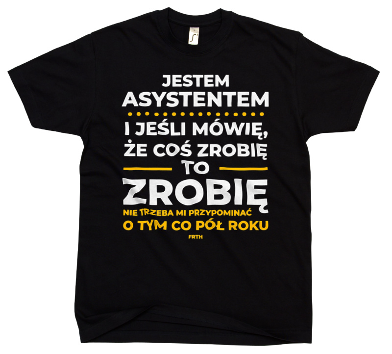 Jeśli Asystent Mówi Że Zrobi, To Zrobi - Męska Koszulka Czarna