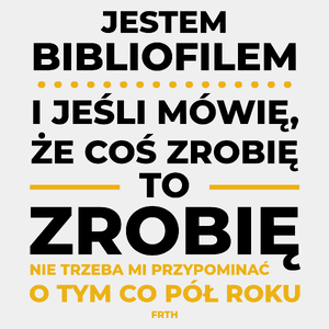 Jeśli Bibliofil Mówi Że Zrobi, To Zrobi - Męska Koszulka Biała