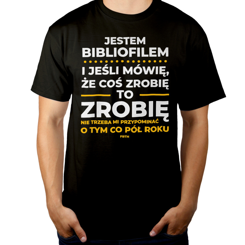 Jeśli Bibliofil Mówi Że Zrobi, To Zrobi - Męska Koszulka Czarna