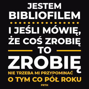 Jeśli Bibliofil Mówi Że Zrobi, To Zrobi - Męska Koszulka Czarna