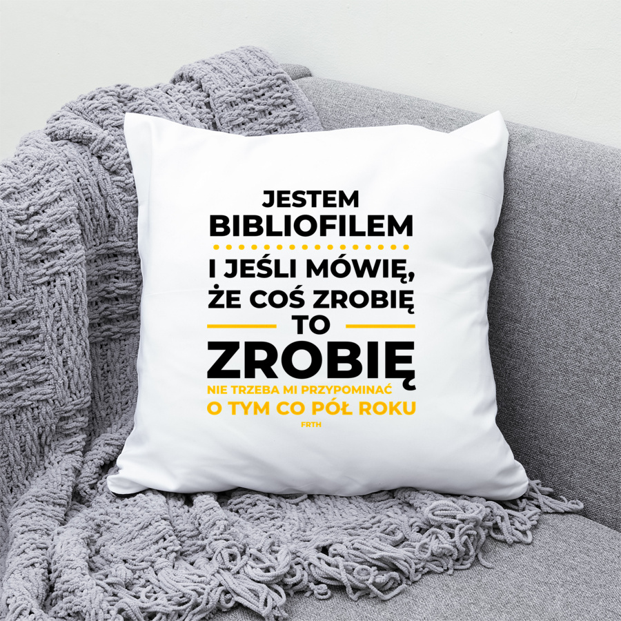 Jeśli Bibliofil Mówi Że Zrobi, To Zrobi - Poduszka Biała