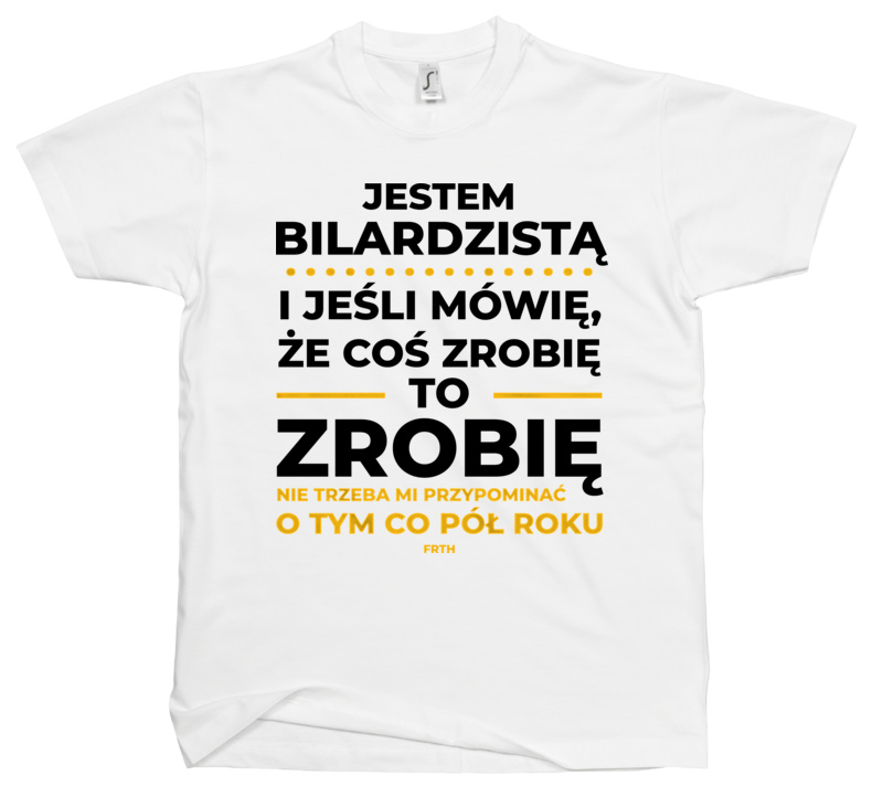 Jeśli Bilardzista Mówi Że Zrobi, To Zrobi - Męska Koszulka Biała