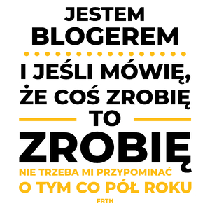 Jeśli Bloger Mówi Że Zrobi, To Zrobi - Kubek Biały