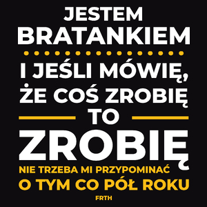 Jeśli Bratanek Mówi Że Zrobi, To Zrobi - Męska Koszulka Czarna