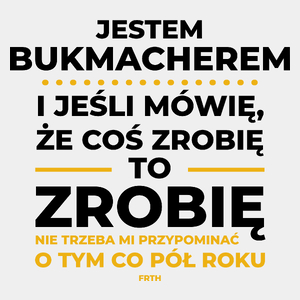 Jeśli Bukmacher Mówi Że Zrobi, To Zrobi - Męska Koszulka Biała