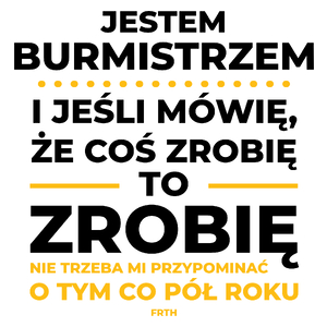 Jeśli Burmistrz Mówi Że Zrobi, To Zrobi - Kubek Biały