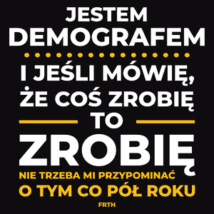 Jeśli Demograf Mówi Że Zrobi, To Zrobi - Męska Koszulka Czarna