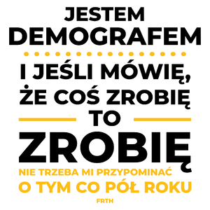 Jeśli Demograf Mówi Że Zrobi, To Zrobi - Kubek Biały